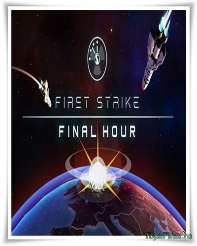 First Strike: Final Hour скачать торрент