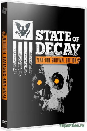 State of Decay: Year One Survival Edition [RePack] [RUS / ENG / MULTI7]