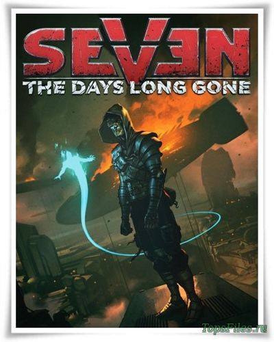 Seven: The Days Long Gone [P] [RUS + ENG + 7 / ENG] скачать торрент